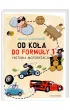 Od ko�a do formu�y 1. Historia motoryzacji