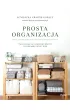 Prosta organizacja. Uwolnij si� od nadmiaru rzeczy i uporz�dkuj sw�j dom