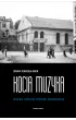 Kocia muzyka. Ch�ralna historia pogromu krakowskiego. Tom 1