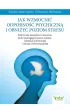 Jak wzmocni� odporno�� psychiczn� i obni�y� poziom stresu