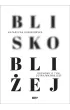 Blisko, bli�ej
