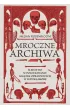Mroczne archiwa. �ledztwo w poszukiwaniu ksi��ek oprawionych w ludzk� sk�r�