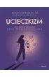 Ucieczkizm. Co zrobi�, �eby l�k nie by� przeszkod� do dzia�ania