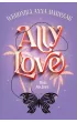 Ally Love Feels No Love. Ally Love. Tom 1