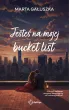 Jeste� na mojej bucket list