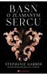 Ba�� o z�amanym sercu. Tom 1