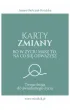 Karty Zmiany. Bo w �yciu masz to, na co si� odwa�ysz. Twoja droga do �wiadomego �ycia