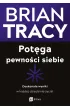 Pot�ga pewno�ci siebie. Doskona�e wyniki w ka�dej dziedzinie �ycia!