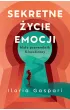 Sekretne �ycie emocji. Ma�y przewodnik filozoficzny