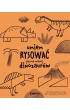 Umiem rysowa� jeszcze wi�cej dinozaur�w