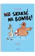 Nie skaka� na bomb�!