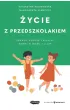 �ycie z przedszkolakiem. Rozw�j, emocje i relacje dzieci w wieku 3&ndash;6 lat