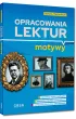 Opracowania lektur. Motywy. Liceum i technikum