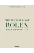 The Watch Book Rolex. Next Generation