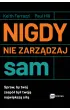 Nigdy nie zarz�dzaj sam. Spraw, by tw�j zesp� by� twoj� najwi�ksz� si��
