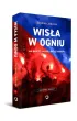 Wis�a w ogniu. Jak bandyci ukradli Wis�� Krak�w (wyd. 2, 2025)