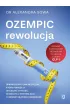 Ozempic – rewolucja. Sprawdzony plan medyczny, kt�ry pomo�e ci wyleczy� oty�o��, sko�czy� z efektem jojo i chroni� si� przed chorobami