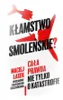 K�amstwo smole�skie? Ca�a prawda nie tylko o katastrofie