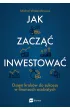 Jak zacz�� inwestowa�? Osiem krok�w do sukcesu w finansach osobistych