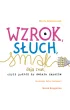 Wzrok, s�uch, smak daj� znak, czyli podr� do �wiata zmys��w