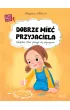 Dobrze mie� przyjaciela. Wielkie problemy ma�ych ludzi