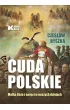 Cuda polskie. Matka Bo�a i �wi�ci w naszych dziejach