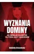 Wyznania dominy. Jak zniewalam celebryt�w, polityk�w, ksi�y i biznesmen�w