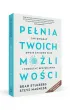 Pe�nia twoich mo�liwo�ci. Jak osi�ga� swoje �yciowe cele i pozosta� szcz�liwym