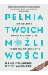 Pe�nia twoich mo�liwo�ci. Jak osi�ga� swoje �yciowe cele i pozosta� szcz�liwym