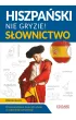 Hiszpa�ski nie gryzie! S�ownictwo. Poziom A2-B1