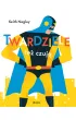 Twardziele te� czuj�