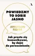 Pakiet: Teoria "Pozw�l im", Powiedzmy to sobie jasno. Jak prosto si� komunikowa�, by doj�� do porozumienia