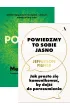 Pakiet: Teoria "Pozw�l im", Powiedzmy to sobie jasno. Jak prosto si� komunikowa�, by doj�� do porozumienia