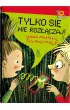 Tylko si nie rozczaj!