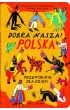 Dobra nasza! Polska &ndash; przewodnik dla dzieci