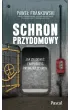 Schron przydomowy. Jak zbudowa� i wyposa�y� prywatny schron