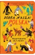 Dobra nasza! Polska przewodnik dla dzieci