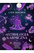 Astrologia karmiczna. Odkryj �cie�k� reinkarnacji duszy i poznaj sens horoskopu urodzeniowego