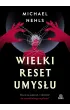 Wielki reset umys�u. Kto chce odebra� ci zdolno�� do samodzielnego my�lenia?