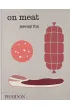 On Meat. Modern Recipes for the Home Kitchen