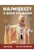Najwi�kszy z rodu Polak�w