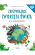 Zadziwiaj�ce zwierz�ta �wiata. Atlas bior�norodno�ci