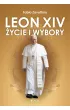 Leon XIV. �ycie i wybory