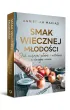 Smak wiecznej m�odo�ci. Jak zachowa� m�odo�� i witalno�� w ka�dym wieku