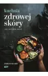 Kuchnia zdrowej sk�ry. Jedz i wygl�daj m�odo