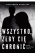Wszystko, �eby ci� chroni�. Bia�e k�amstwa. Tom 2