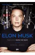 Elon Musk. Biografia tw�rcy Paypala, Tesli, SpaceX