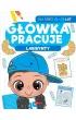 G��wka pracuje. Labirynty