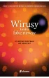 Wirusy kontra fake newsy. Czy mo�emy przetrwa� bez medycyny?