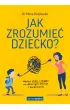 Jak zrozumie� dziecko